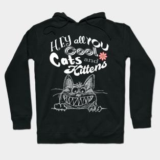 Hey all you cool cats and kitten Hoodie